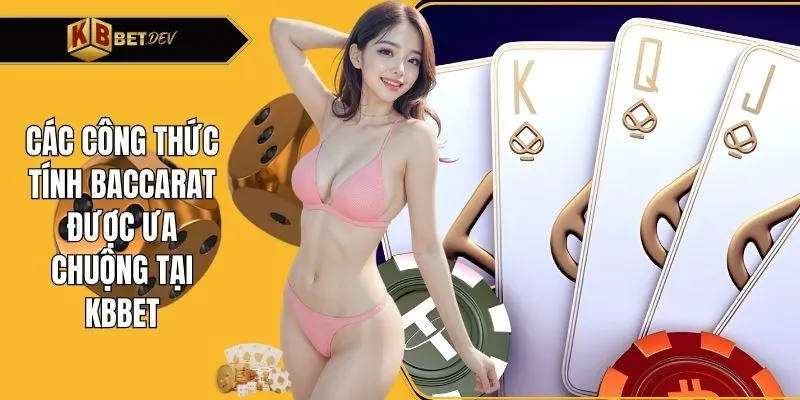 Các công thức tính Baccarat được ưa chuộng tại KBBET