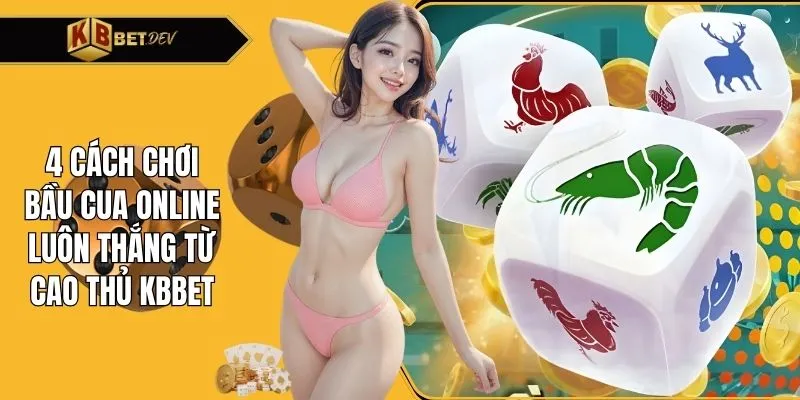 cách chơi bầu cua online luôn thắng