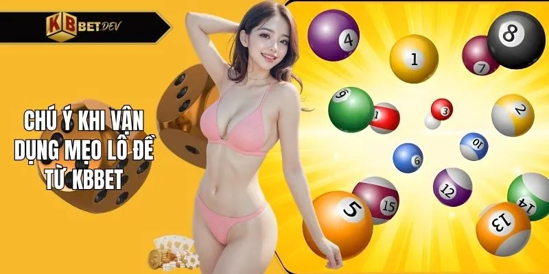 Chú ý khi vận dụng mẹo lô đề từ KBBET
