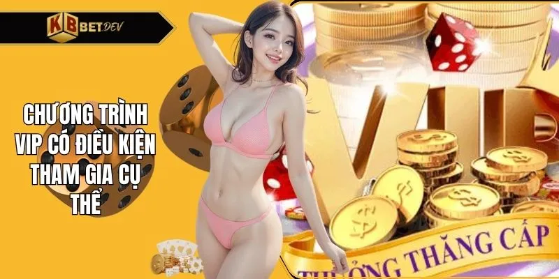 Chương trình VIP có điều kiện tham gia cụ thể