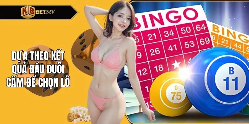 Dựa theo kết quả đầu đuôi câm để chọn lô