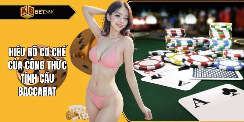 Hiểu rõ cơ chế của công thức tính cầu Baccarat