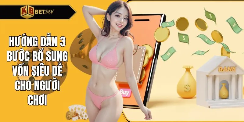 Hướng dẫn 3 bước bổ sung vốn siêu dễ cho người chơi