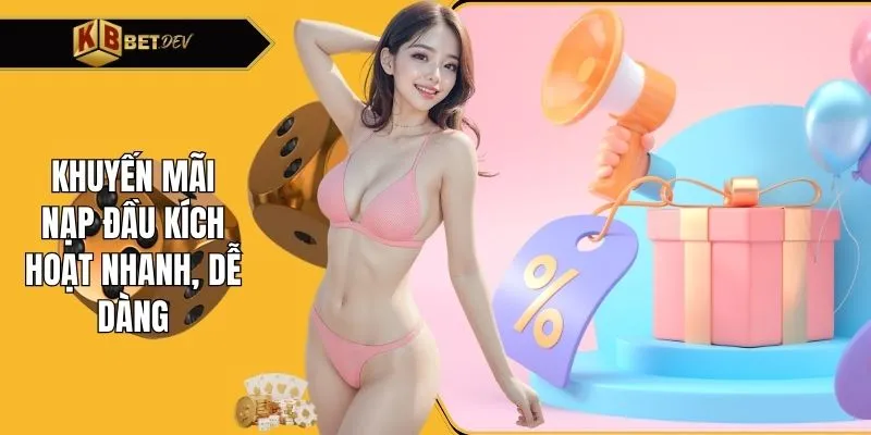 Khuyến mãi nạp đầu kích hoạt nhanh, dễ dàng