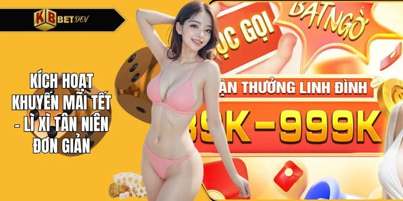 Kích hoạt khuyến mãi Tết - Lì xì Tân Niên đơn giản