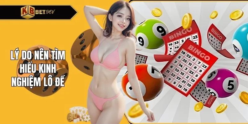 Lý do nên tìm hiểu kinh nghiệm lô đề