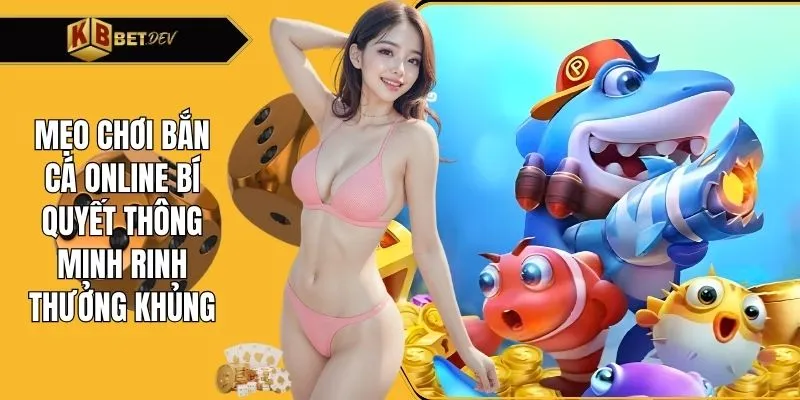 Mẹo chơi bắn cá online
