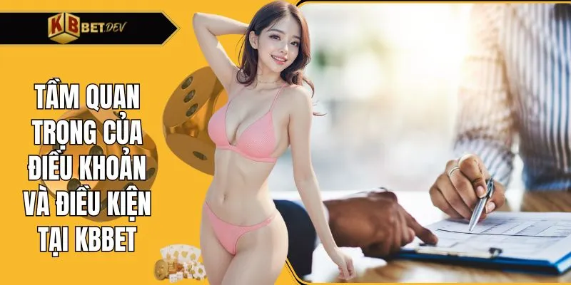 Tầm quan trọng của điều khoản và điều kiện tại KBBET