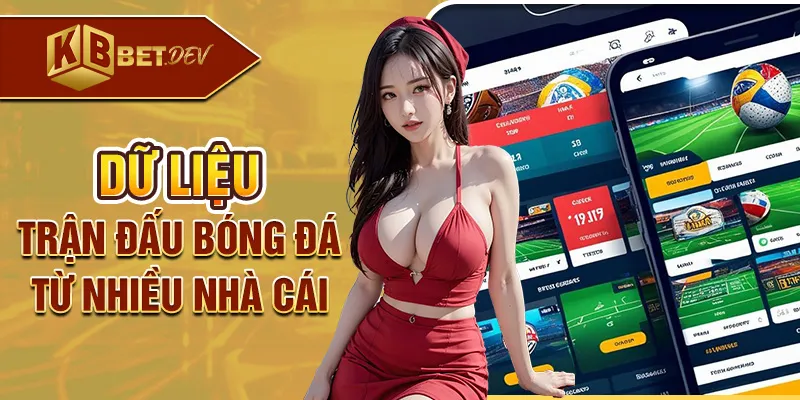 Dữ liệu trận đấu bóng đá từ nhiều nhà cái