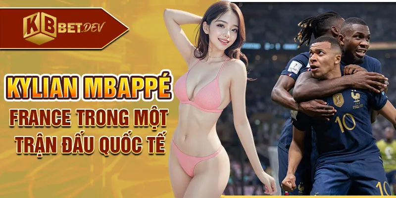Kylian mbappé france trong một trận đấu quốc tế