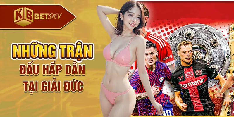 Những trận đấu hấp dẫn tại giải đức