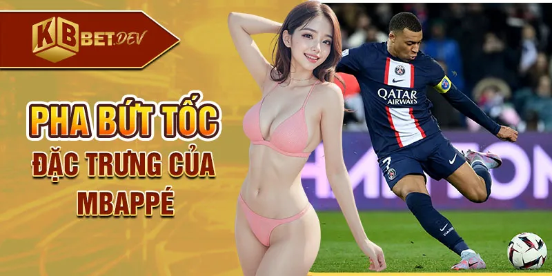 Pha bứt tốc đặc trưng của Mbappé