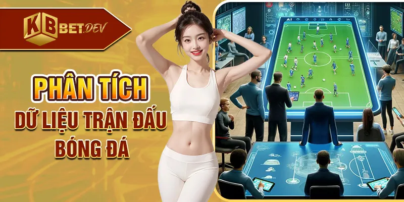 Phân tích dữ liệu trận đấu bóng đá